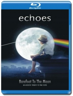 Echoes / Barefoot To The Moon: An Acoustic Tribute To Pink Floyd [Blu-Ray]