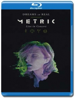 Metric / Dreams So Real - Live In Concert [Blu-Ray]