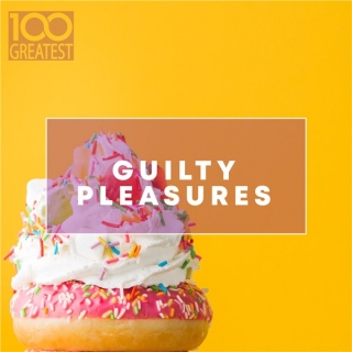 100 Greatest Guilty Pleasures: Cheesy Pop Hits [CD]