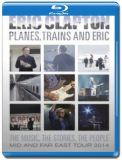 Eric Clapton / Planes, Trains and Eric [Blu-Ray]